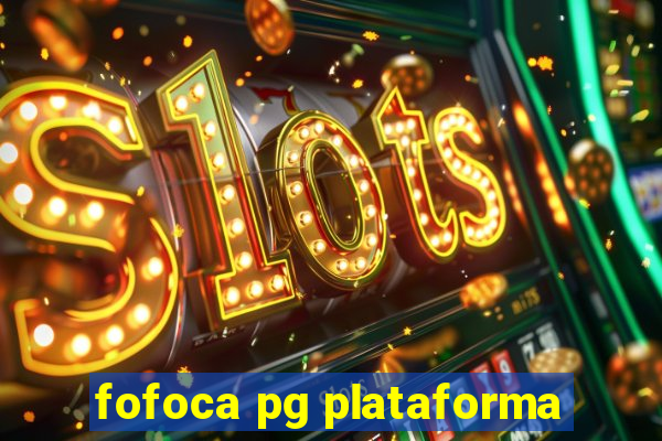 fofoca pg plataforma